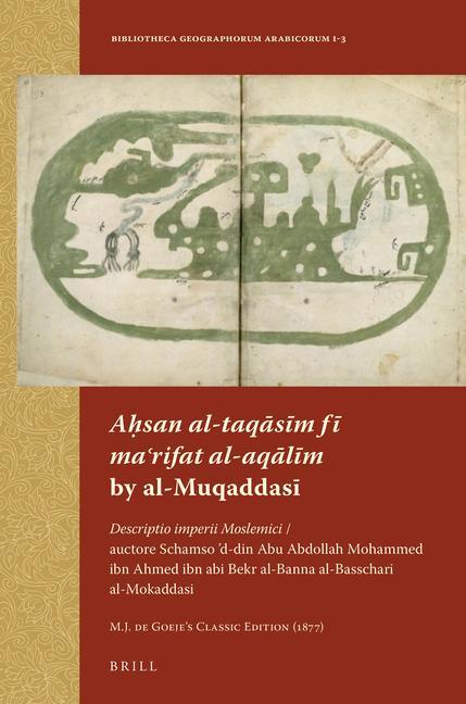 Carte A&#7717;san Al-Taq&#257;s&#299;m F&#299; Ma&#703;rifat Al-Aq&#257;l&#299;m by Al-Muqaddas&#299;: Descriptio Imperii Moslemici / Auctore Schamso 'd-Din M. J. Goeje