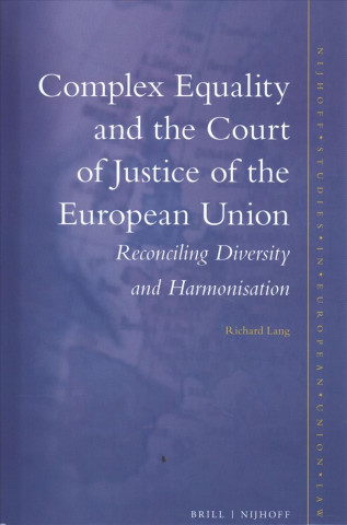 Book Complex Equality and the Court of Justice of the European Union: Reconciling Diversity and Harmonization Richard Lang
