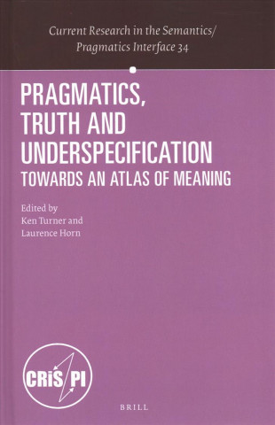 Livre Pragmatics, Truth and Underspecification: Towards an Atlas of Meaning 