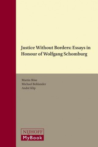 Kniha Justice Without Borders: Essays in Honour of Wolfgang Schomburg Martin Bose