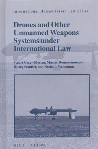 Kniha Drones and Other Unmanned Weapons Systems Under International Law Stuart Casey-Maslen