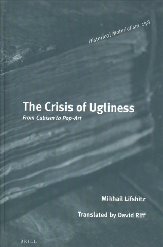 Kniha The Crisis of Ugliness: From Cubism to Pop-Art Mikhail Lifshitz