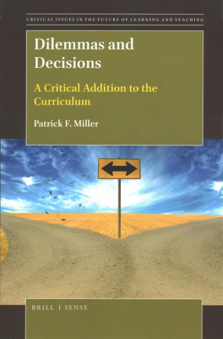 Kniha Dilemmas and Decisions: A Critical Addition to the Curriculum Patrick F. Miller