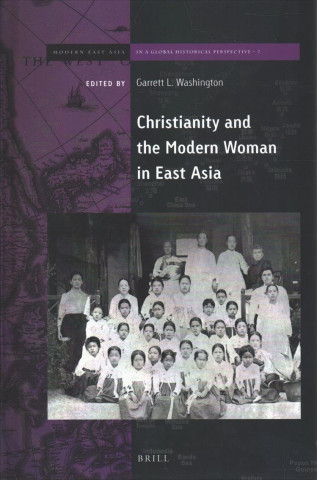 Knjiga Christianity and the Modern Woman in East Asia Garrett Washington