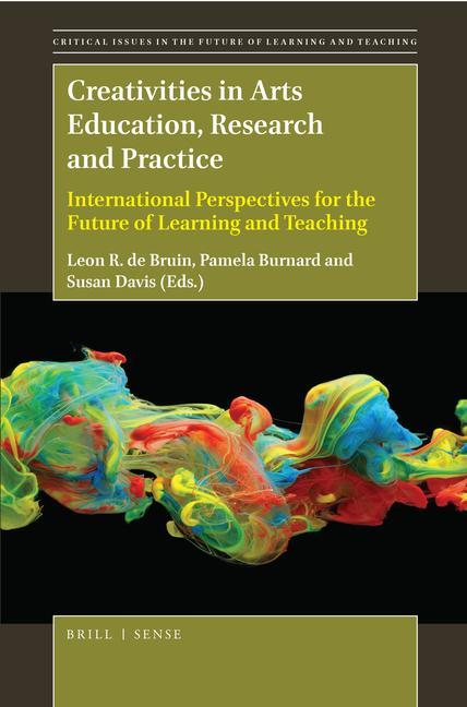 Buch Creativities in Arts Education, Research and Practice: International Perspectives for the Future of Learning and Teaching Leon R. de Bruin