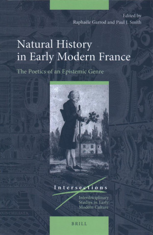 Kniha Natural History in Early Modern France: The Poetics of an Epistemic Genre 