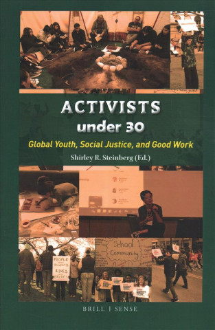 Książka Activists Under 30: Global Youth, Social Justice, and Good Work Shirley R. Steinberg
