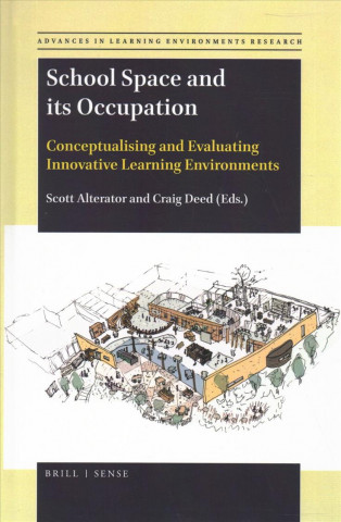 Buch School Space and Its Occupation: Conceptualising and Evaluating Innovative Learning Environments Scott Alterator