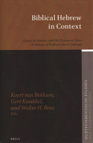 Carte Biblical Hebrew in Context: Essays in Semitics and Old Testament Texts in Honour of Professor Jan P. Lettinga Koert Bekkum