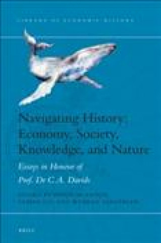 Buch Navigating History: Economy, Society, Knowledge, and Nature: Essays in Honour of Prof. Dr. C.A. Davids 