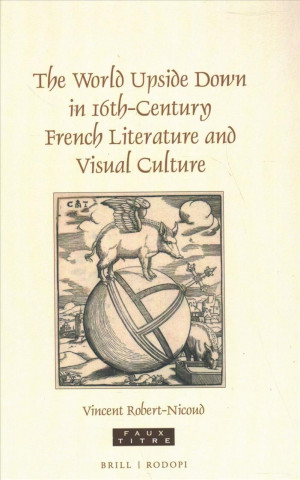Boek The World Upside Down in 16th-Century French Literature and Visual Culture Vincent Robert-Nicoud
