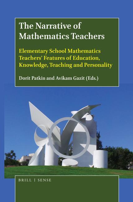 Kniha The Narrative of Mathematics Teachers: Elementary School Mathematics Teachers' Features of Education, Knowledge, Teaching and Personality 