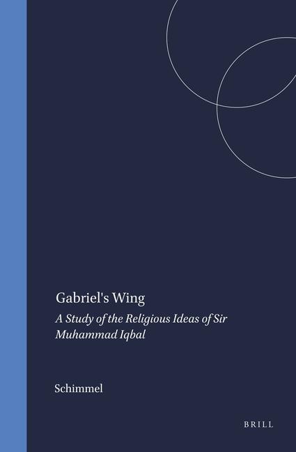 Könyv Gabriel's Wing: A Study of the Religious Ideas of Sir Muhammad Iqbal Schimmel