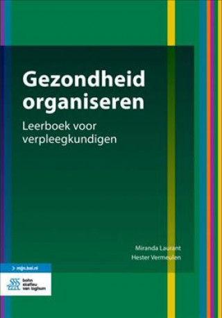 Kniha Gezondheid Organiseren: Leerboek Voor Verpleegkundigen Miranda Laurant