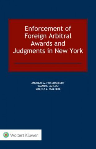 Könyv Enforcement of Foreign Arbitral Awards and Judgments in New York Andreas A. Frischknecht