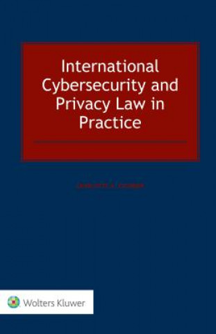 Kniha International Cybersecurity and Privacy Law in Practice Charlotte A. Tschider