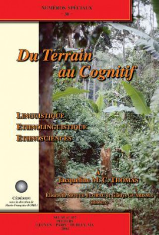 Carte Du Terrain Au Cognitif. Linguistique, Ethnolinguistique, Ethnosciences. a Jacqueline M.C. Thomas [With CD] G. Guarisma