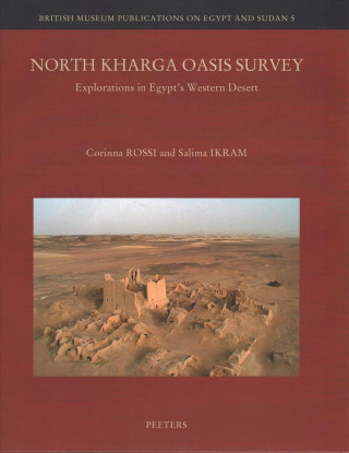 Kniha North Kharga Oasis Survey: Explorations in Egypt's Western Desert Salima Ikram