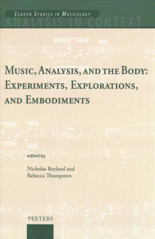 Carte Music, Analysis, and the Body: Experiments, Explorations, and Embodiments N. Reyland