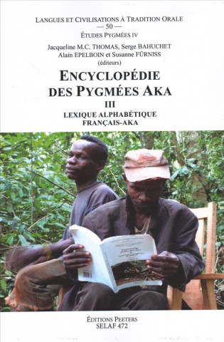 Kniha Encyclopedie Des Pygmees Aka III. Lexique Alphabetique Francais-Aka S. Bahuchet