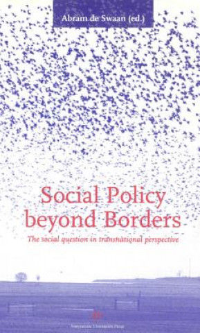 Książka Social Policy Beyond Borders: The Social Question in Transnational Perspective Abram De Swaan