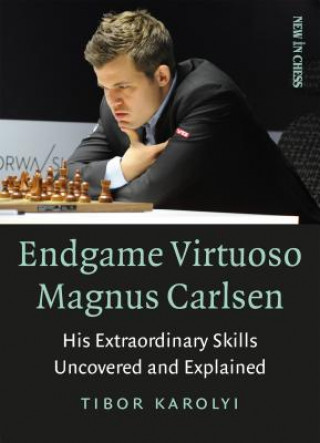 Книга Endgame Virtuoso Magnus Carlsen: His Extraordinary Skills Uncovered and Explained Tibor Karolyi