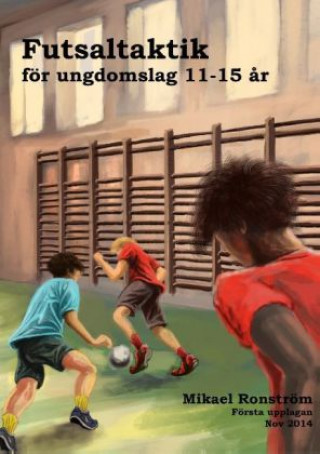 Könyv Futsalteknik för Ungdomslag 11-15 ?r Mikael Ronström