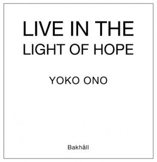 Kniha Yoko Ono: Live in the Light of Hope Orjan Gerhardsson
