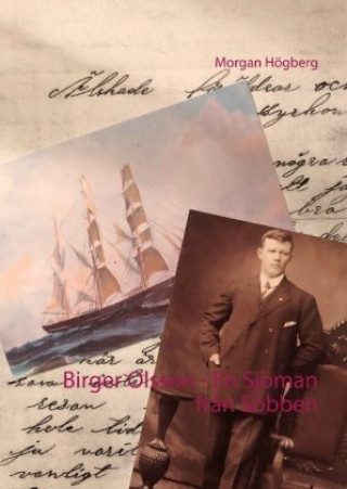 Kniha Birger Olsson - En Sjöman fr?n Söbben Morgan Högberg