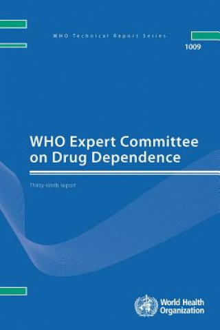 Könyv Who Expert Committee on Drug Dependence: Thirty-Ninth Report World Health Organization