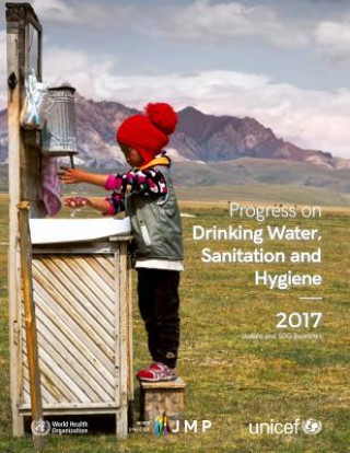 Knjiga Progress on Drinking-Water, Sanitation and Hygiene: 2017 Update and Sdg Baselines World Health Organization