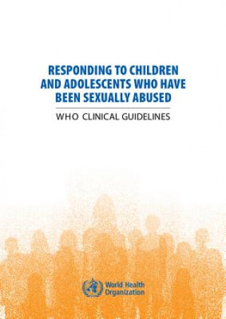 Carte Responding to Children and Adolescents Who Have Been Sexually Abused: Who Clinical Guidelines World Health Organization