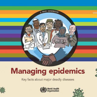 Knjiga Managing Epidemics: Key Facts about Major Deadly Diseases World Health Organization