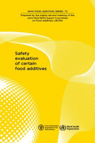 Kniha Safety Evaluation of Certain Food Additives and Contaminants: Eighty-Second Meeting of the Joint Fao/Who Expert Committee on Food Additives (Jecfa) World Health Organization