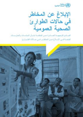 Kniha Communicating Risk in Public Health Emergencies: A Who Guideline for Emergency Risk Communication (Erc) Policy and Practice World Health Organization