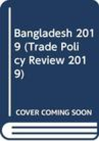 Książka Trade Policy Review 2019: Bangladesh World Trade Organization