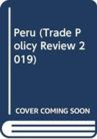 Książka Trade Policy Review 2019: Peru World Trade Organization