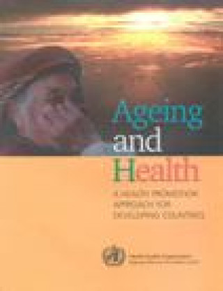 Buch Ageing and Health: A Health Promotion Approach for Developing Countries Who Regional Office for the Western Paci