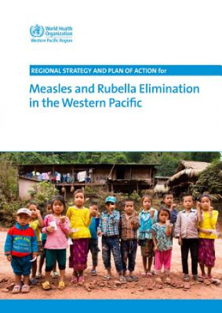 Książka Regional Strategy and Plan of Action for Measles and Rubella Elimination in the Western Pacific Who Regional Office for the Western Paci