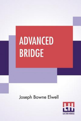 Knjiga Advanced Bridge Joseph Bowne Elwell