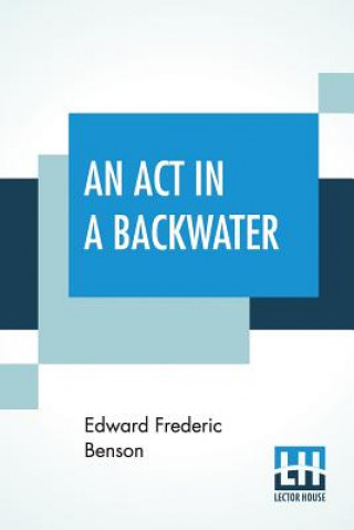 Carte Act In A Backwater Edward Frederic Benson