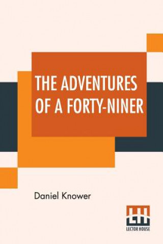 Книга Adventures Of A Forty-Niner Daniel Knower