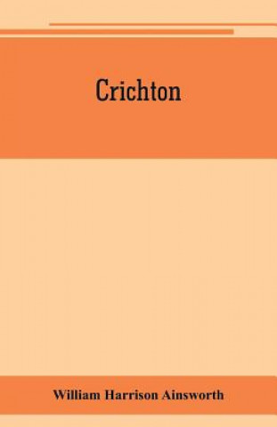 Knjiga Crichton William Harrison Ainsworth