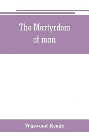 Carte martyrdom of man Winwood Reade