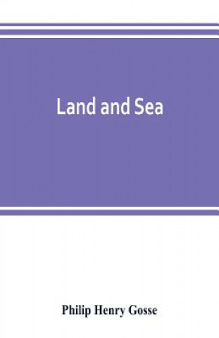 Kniha Land and sea Philip Henry Gosse