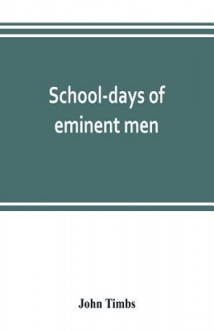 Könyv School-days of eminent men John Timbs