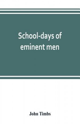 Libro School-days of eminent men John Timbs