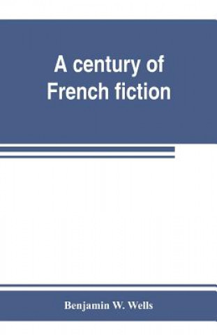 Kniha century of French fiction Benjamin W. Wells