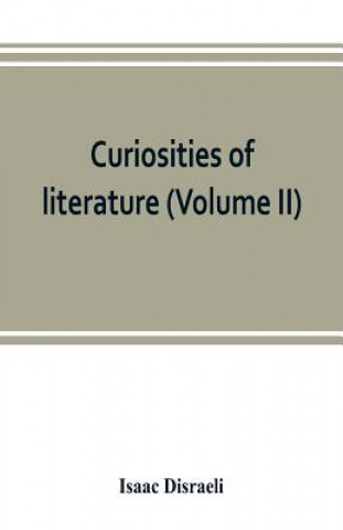 Carte Curiosities of literature (Volume II) Isaac Disraeli