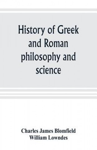 Livre History of Greek and Roman philosophy and science Charles James Blomfield